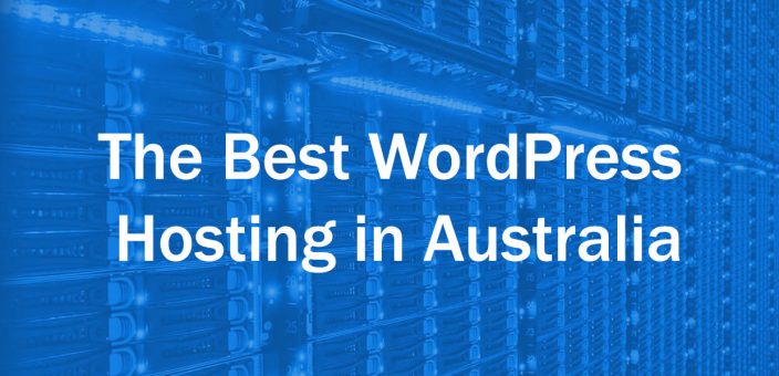 Best WordPress Hosting in Australia: Who Do We Recommend?