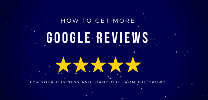 How to Get More Google Reviews For Your Business